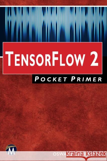 Tensorflow 2 Pocket Primer Oswald Campesato 9781683924609 Mercury Learning and Info - książka