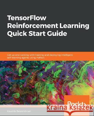 TensorFlow Reinforcement Learning Quick Start Guide Balakrishnan, Kaushik 9781789533583 Packt Publishing - książka