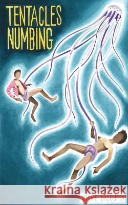 Tentacles Numbing Dasgupta Shome Dasgupta 9798986110523 Thirty West Publishing House - książka