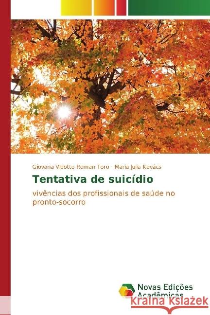 Tentativa de suicídio : vivências dos profissionais de saúde no pronto-socorro Vidotto Roman Toro, Giovana; Kovács, Maria Julia 9783330771833 Novas Edicioes Academicas - książka