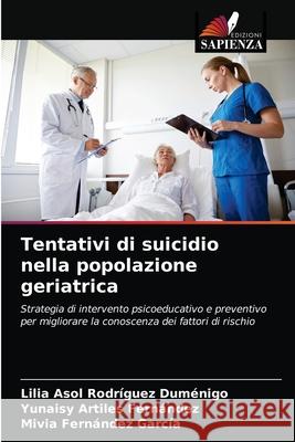 Tentativi di suicidio nella popolazione geriatrica Rodr Yunaisy Artile Mivia Fern 9786203482867 Edizioni Sapienza - książka