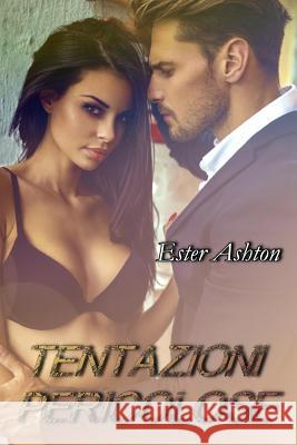 Tentazioni Pericolose Ester Ashton 9781722063450 Createspace Independent Publishing Platform - książka