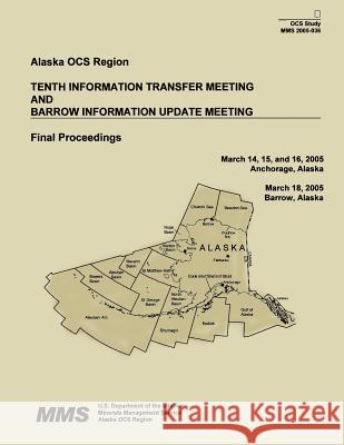 Tenth Information Transfer Meeting And Barrow Information Update Meeting Final Proceedings Interior, U. S. Department of the 9781514722947 Createspace - książka