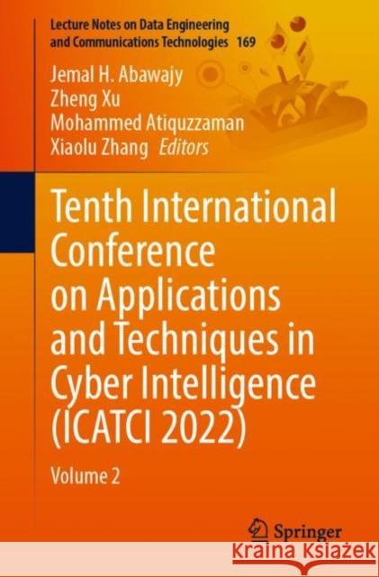 Tenth International Conference on Applications and Techniques in Cyber Intelligence (ICATCI 2022): Volume 2 Jemal H. Abawajy Zheng Xu Mohammed Atiquzzaman 9783031288920 Springer - książka