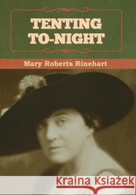 Tenting To-night Rinehart, Mary 9781636376615 Bibliotech Press - książka