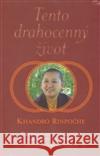 Tento drahocenný život Khandro RinpoÄe 9788086356457 One Woman Press