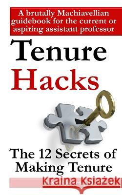 Tenure hacks: The 12 secrets of making tenure James, Russell 9781494975906 Createspace - książka