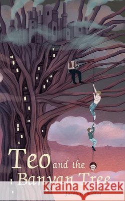 Teo and the Banyan Tree Sadler, Jacob C., Sadler, Madelyn 9798985909562 Jacob C. Sadler - książka