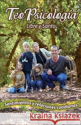 Teo Psicologia: Libre y Santo. Sentimientos y Relaciones Cotidianas LIC Victor Manuel Muno LIC Ines Cecilia Gianni 9789872694524 Teo Psicologia: Libre y Santo. Sentimientos y - książka