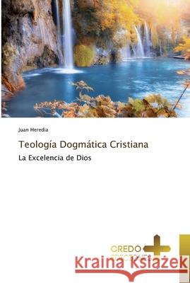 Teología Dogmática Cristiana Heredia, Juan 9786202478854 Credo Ediciones - książka