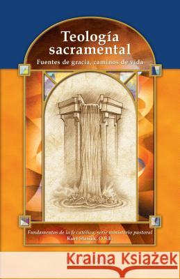 Teología Sacramental: Fuentes de Gracia, Caminos de Vida Stasiak, Kurt 9780829423723 Loyola Press - książka