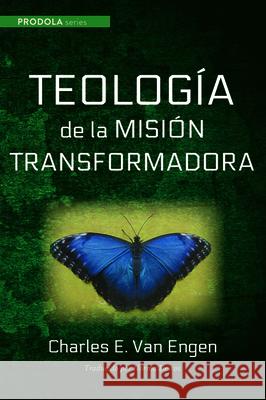 Teologia de la Mision Transformadora Van Engen, Charles E. 9781725257436 Wipf & Stock Publishers - książka