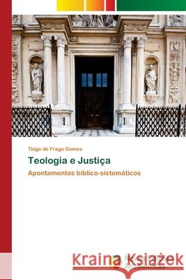 Teologia e Justiça de Fraga Gomes, Tiago 9786203465952 Novas Edicoes Academicas - książka