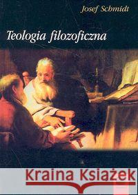 Teologia filozoficzna Schmidt Josef 9788389637093 Antyk Marek Derewiecki - książka