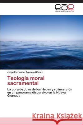 Teologia Moral Sacramental Agudelo Gomez Jorge Fernando 9783848464272 Editorial Academica Espanola - książka