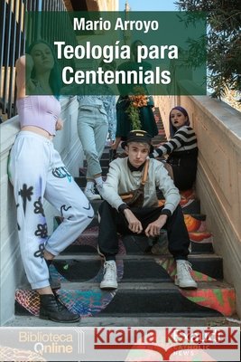 Teología para Centennials Mario Arroyo, Bibliotecaonline Sl 9788417539498 Bibliotecaonline - książka