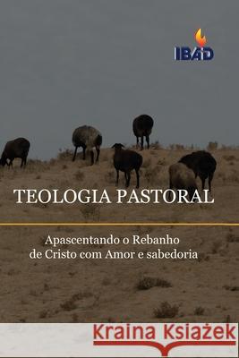 Teologia Pastoral: Apascentando O Rebanho De Cristo Com Amor E Sabedoria Emerson Cavalheiro Bible Institute Assembl 9788560068173 Ibad - książka