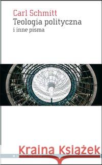 Teologia polityczna i inne pisma Schmitt Carl 9788361182795 Aletheia - książka