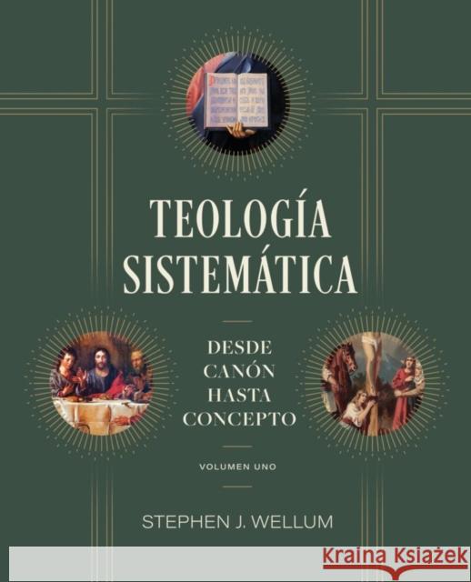Teologia sistematica: Desde Canon Hasta Concepto Stephen J. Wellum 9798384500308 B & H Espanol - książka