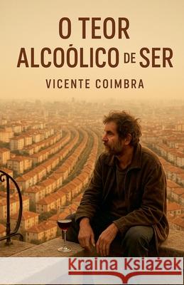 Teor Alco?lico de Ser Vicente Coimbra 9789893655948 Edicao de Autor - Joao Simoes - książka