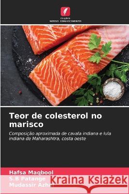 Teor de colesterol no marisco Hafsa Maqbool, S B Patange, Mudassir Azhar 9786205385296 Edicoes Nosso Conhecimento - książka