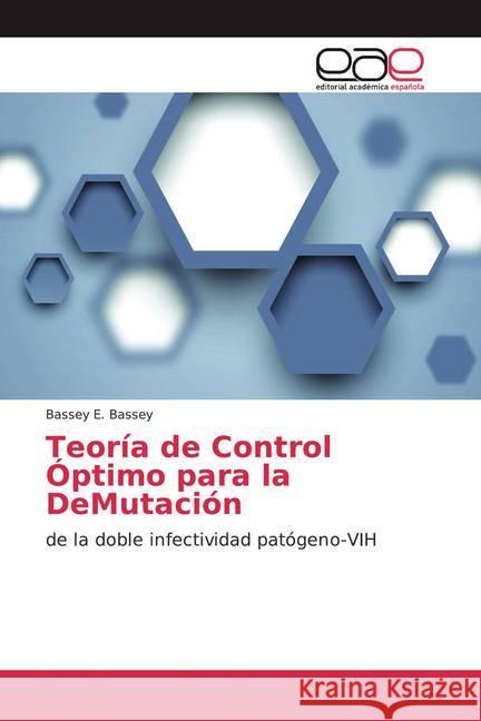 Teoría de Control Óptimo para la DeMutación : de la doble infectividad patógeno-VIH Bassey, Bassey E. 9786200350152 Editorial Académica Española - książka