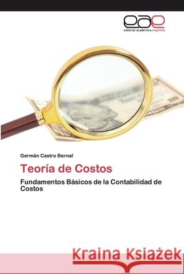 Teoría de Costos Castro Bernal, Germán 9786200401106 Editorial Académica Española - książka