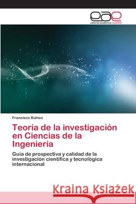 Teoría de la investigación en Ciencias de la Ingeniería Bulnes, Francisco 9783659068799 Editorial Academica Espanola - książka