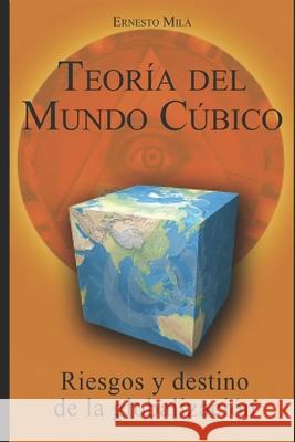Teoría del Mundo Cúbico: Riesgos y destino de la globalización Milà, Ernesto 9781698209258 Independently Published - książka