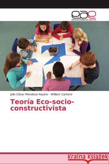 Teoría Eco-socio-constructivista Mendoza Aquino, Julio César; Cantero, William 9783639637823 Editorial Académica Española - książka