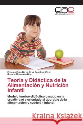 Teoría y Didáctica de la Alimentación y Nutrición Infantil de la Cruz Sánchez, Ernesto Elías 9783659067518 Editorial Academica Espanola - książka