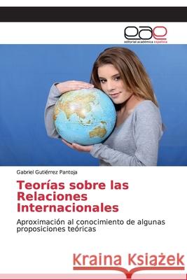 Teorías sobre las Relaciones Internacionales Gutiérrez Pantoja, Gabriel 9783659077890 Editorial Académica Española - książka