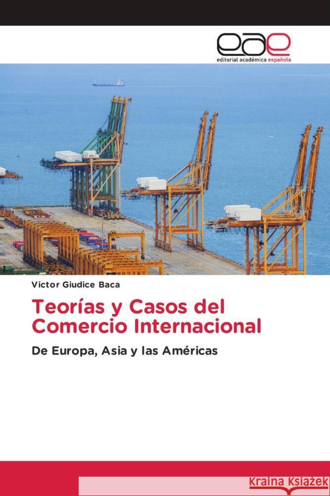 Teorías y Casos del Comercio Internacional Giudice Baca, Victor 9786139468669 Editorial Académica Española - książka