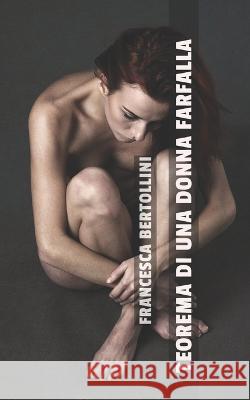 Teorema di una donna farfalla Francesca Bertollini   9798361151707 Independently Published - książka