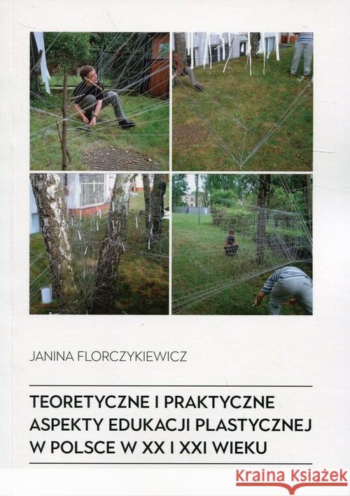 Teoretyczne i praktyczne aspekty edu. plastycznej Florczykiewicz Janina 9788375458787 Aspra - książka