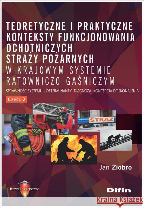 Teoretyczne i praktyczne konteksty funkcjon. OSP 2 Ziobro Jan 9788380855595 Difin - książka