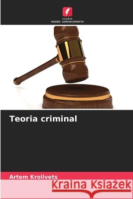 Teoria criminal Krolivets, Artem 9786208431563 Edições Nosso Conhecimento - książka