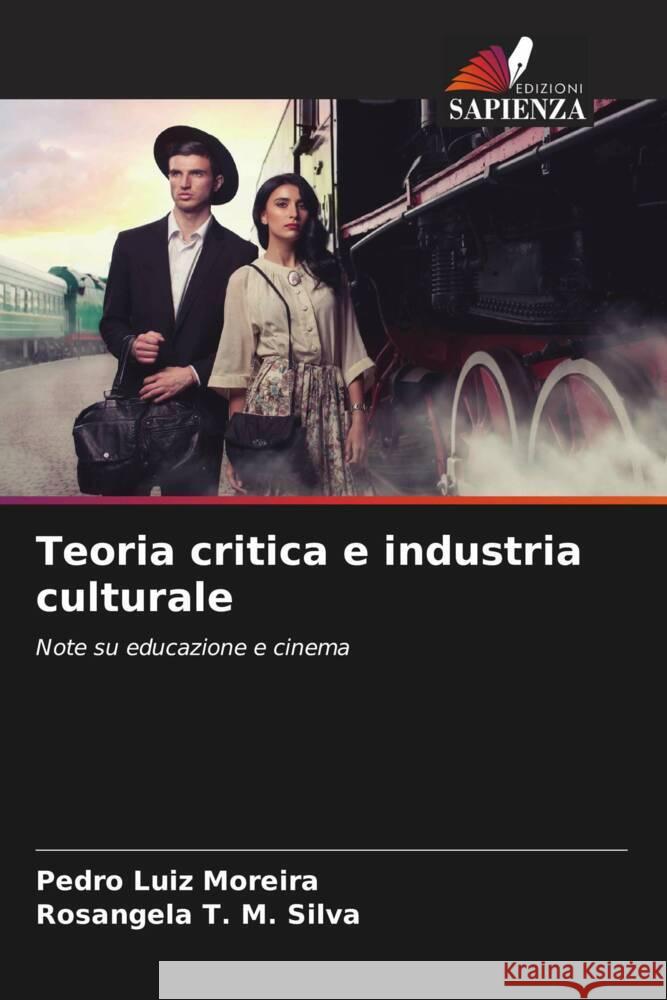 Teoria critica e industria culturale Moreira, Pedro Luiz, Silva, Rosangela T. M. 9786207096466 Edizioni Sapienza - książka