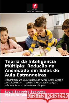 Teoria da Inteligência Múltipla: Redução da Ansiedade em Salas de Aula Estrangeiras Leyla Saavedra Saavedra, Verónica Yáñez Monje 9786203241204 Edicoes Nosso Conhecimento - książka