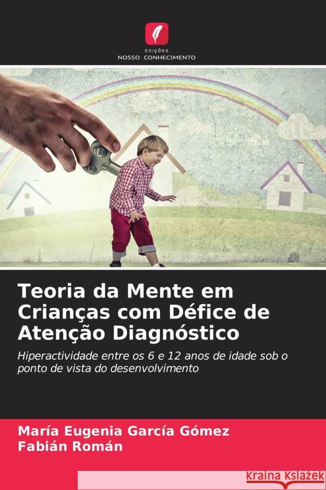 Teoria da Mente em Crianças com Défice de Atenção Diagnóstico García Gómez, María Eugenia, Román, Fabián 9786204815671 Edições Nosso Conhecimento - książka