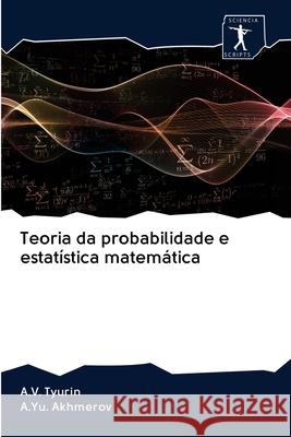 Teoria da probabilidade e estatística matemática A V Tyurin, A Yu Akhmerov 9786200937551 Sciencia Scripts - książka