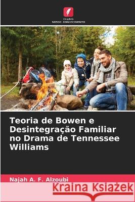 Teoria de Bowen e Desintegração Familiar no Drama de Tennessee Williams Najah A F Alzoubi 9786205390474 Edicoes Nosso Conhecimento - książka