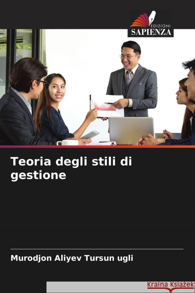 Teoria degli stili di gestione Aliyev Tursun ugli, Murodjon 9786204567785 Edizioni Sapienza - książka