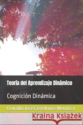 Teoría del Aprendizaje Dinámico: Cognición Dinámica Castellanos Mendoza, Oswaldo José 9798472965408 Independently Published - książka