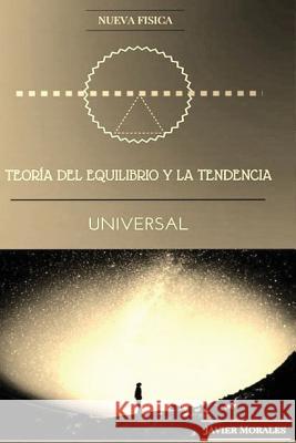 Teoria del equlibrio y la tendencia universal Morales Gomez, Javier 9781542614269 Createspace Independent Publishing Platform - książka