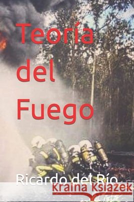 Teoría del Fuego López, Ricardo del Río, del Río, Ricardo 9798622415425 Independently Published - książka