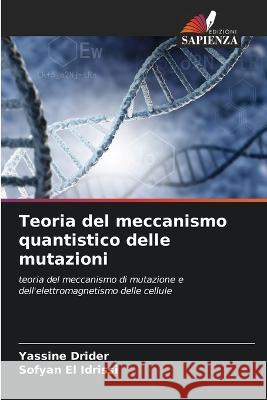 Teoria del meccanismo quantistico delle mutazioni Yassine Drider Sofyan El Idrissi  9786206015239 Edizioni Sapienza - książka