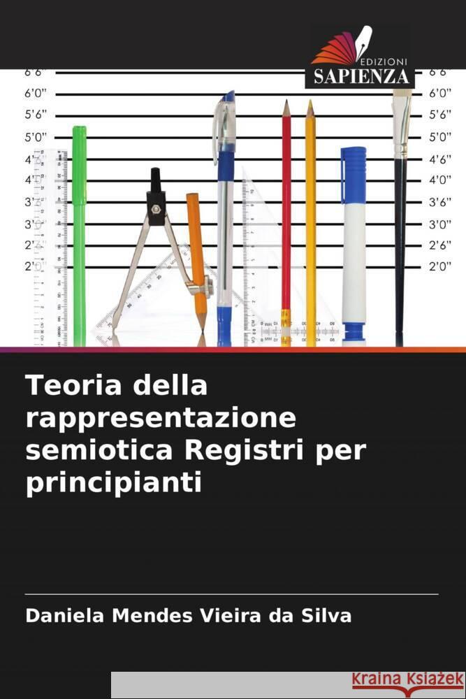 Teoria della rappresentazione semiotica Registri per principianti Mendes Vieira da Silva, Daniela 9786208279981 Edizioni Sapienza - książka