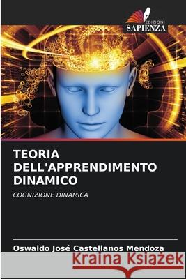TEORIA DELL'APPRENDIMENTO DINAMICO Castellanos Mendoza, Oswaldo José 9786202465977 Edizioni Sapienza - książka