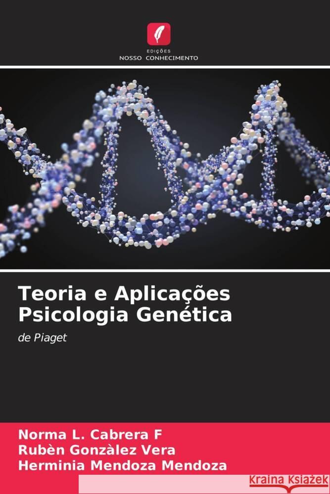 Teoria e Aplica??es Psicologia Gen?tica Norma L. Cabrer Rub?n Gonz?lez Vera Herminia Mendoza Mendoza 9786206644767 Edicoes Nosso Conhecimento - książka